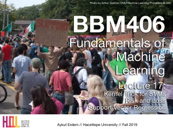 BBM406 Fundamentals of   Machine  Learning Lecture 17: Kernel Trick for SVMs Risk and Loss