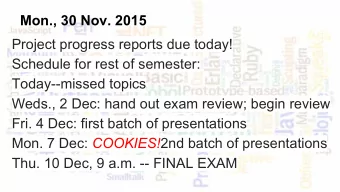 Mon., 30 Nov. 2015  Project progress reports due today!  Schedule for rest of semester:
