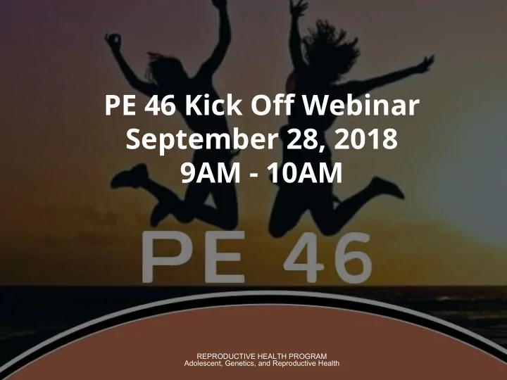 pe 46 kick off webinar september 28 2018 9am 10am