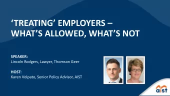 TREATING EMPLOYERS   WHATS ALLOWED, WHATS NOT  SPEAKER:  Lincoln Rodgers, Lawyer,