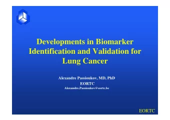 Developments in Biomarker  Identification and Validation for  Lung Cancer  Alexandre Passioukov,