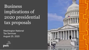 Business  implications of  2020 presidential  tax proposals  Washington National  Tax Services