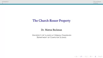 The Church-Rosser Property  Dr. Mattox Beckman  University of Illinois at Urbana-Champaign