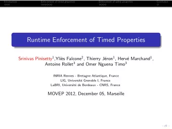 Runtime Enforcement of Timed Properties Srinivas Pinisetty 1 ,Yli` es Falcone 2 , Thierry J eron