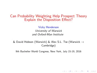 Can Probability Weighting Help Prospect Theory  Explain the Disposition Effect?  Vicky Henderson