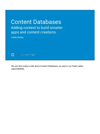 Content Databases  Adding context to build smarter  apps and content creations.  Cathy Burley  We