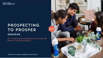 PROSPECTING  TO PROSPER  SEMINAR  The complete guide to fjnding and connecting with  future