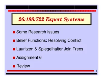 26:198:722 Expert Systems I Some Research Issues I Belief Functions: Resolving Conflict I Lauritzen