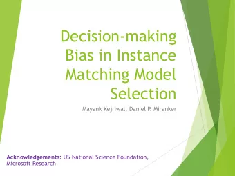 Decision-making  Bias in Instance  Matching Model  Selection  Mayank Kejriwal, Daniel P  . Miranker