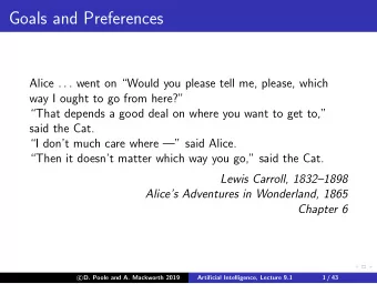 Goals and Preferences Alice . . . went on Would you please tell me, please, which  way I ought