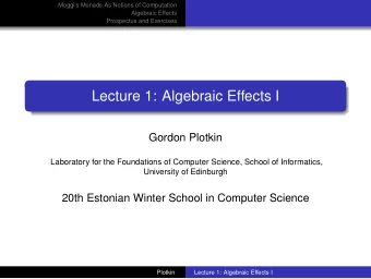 Lecture 1: Algebraic Effects I  Gordon Plotkin  Laboratory for the Foundations of Computer Science,
