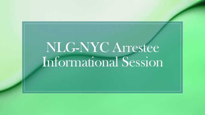nlg nyc arrestee informational session mass defense