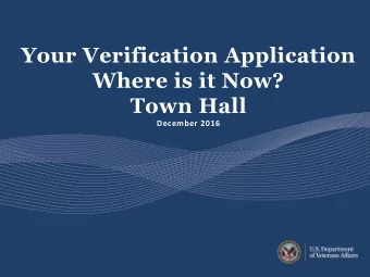 Your Verification Application  Where is it Now?  Town Hall  December 2016  Agenda  Topics