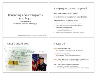 Reasoning about Programs Need: definition of works/correct : a specification  (and bugs)  But