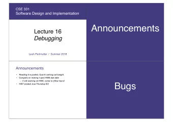 Announcements  Lecture 16  Debugging  Leah Perlmutter  /  Summer 2018  Announcements    Reading