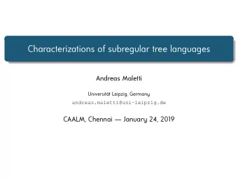 Characterizations of subregular tree languages  Andreas Maletti  Universitt Leipzig, Germany