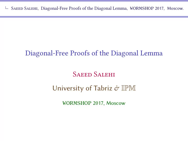 diagonal free proofs of the diagonal lemma saeed salehi