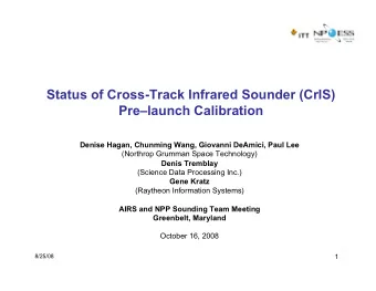 Status of Cross-Track Infrared Sounder (CrIS)  Prelaunch Calibration Denise Hagan, Chunming