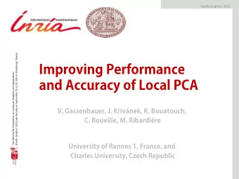 Improving Performance  and Accuracy of Local PCA  C. Bouville, M. Ribardire  University of Rennes