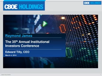 Raymond James The 35 th Annual Institutional  Investors Conference  Edward Tilly, CEO  March 4,
