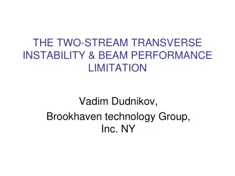 THE TWO-STREAM TRANSVERSE  INSTABILITY &amp; BEAM PERFORMANCE  LIMITATION  Vadim Dudnikov,