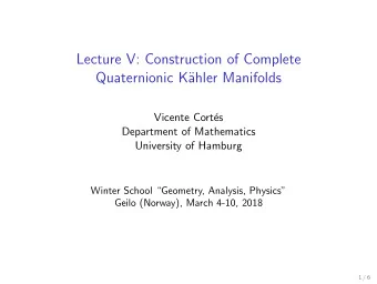Lecture V: Construction of Complete  Quaternionic K  ahler Manifolds  Vicente Cort  es