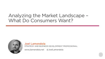Analyzing the Market Landscape   What Do Consumers Want?  Joel Lamendola  STRATEGY AND BUSINESS