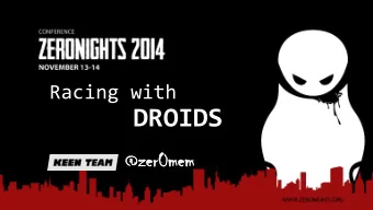 DROIDS  @z  @zer  er0m  0mem  em  #whoami -  Peter Hlavaty (@zer0mem)  [ KEEN TEAM ]  Background