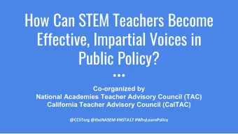 How Can STEM Teachers Become  Effective, Impartial Voices in  Public Policy?  Co-organized by
