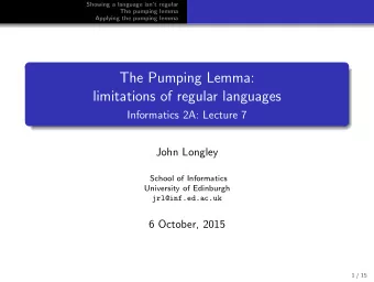 The Pumping Lemma:  limitations of regular languages  Informatics 2A: Lecture 7  John Longley