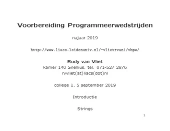 Voorbereiding Programmeerwedstrijden  najaar 2019  http://www.liacs.leidenuniv.nl/~vlietrvan1/vbpw/