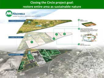 Closing the Circle project goal:  restore entire area as sustainable nature  Closing the Circle