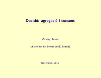 Decisi  o: agregaci  o i consens  Vicen  c Torra  Universitat de Sk  ovde (HiS, Su`  ecia)