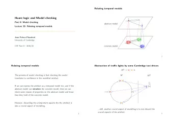 Hoare logic and Model checking  If we can express the artefact as a temporal model too, and if the