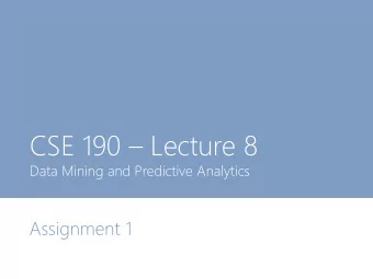 CSE 190  Lecture 8  Data Mining and Predictive Analytics  Assignment 1  Assignment 1  Two
