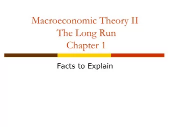 The Long Run  Chapter 1  Facts to Explain  A quick brush at some revealing facts  INTRODUCTION