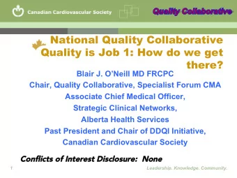 National Quality Collaborative  Quality is Job 1: How do we get  there?  Blair J. ONeill MD