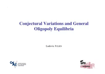 Conjectural Variations and General  Oligopoly Equilibria Ludovic J ULIEN  Introduction