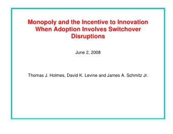 Monopoly and the Incentive to Innovation  When Adoption Involves Switchover  Disruptions  June 2,
