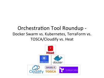 Orchestra)on  Tool  Roundup  -      Docker  Swarm  vs.  Kubernetes,