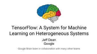 TensorFlow: A System for Machine  Learning on Heterogeneous Systems  Jeff Dean  Google  Google