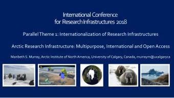 Parallel Theme 1: Internationalization of Research Infrastructures  Arctic Research Infrastructure: