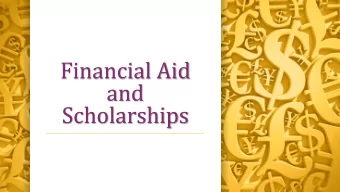 and  Scholarships  What is Financial Aid? Financial aid is money available to help meet a