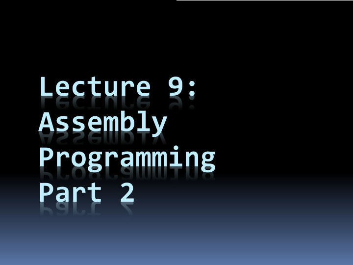 lecture 9 assembly programming part 2 last week