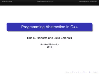 Programming Abstraction in C++  Eric S. Roberts and Julie Zelenski  Stanford University  2010