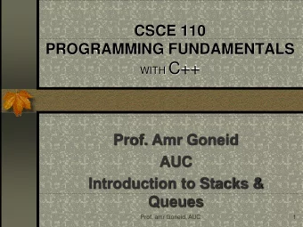 WITH C++  Prof. Amr Goneid  AUC  Introduction to Stacks &amp;  Queues  Prof. amr Goneid, AUC  1