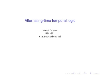Alternating-time temporal logic  Mehdi Dastani  BBL-521  M.M.Dastani@uu.nl  ATL: Alternating-time