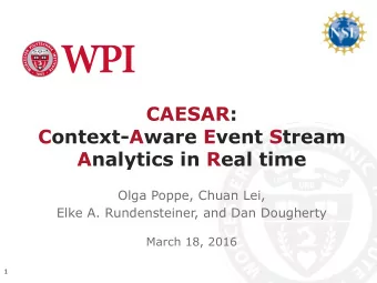 CAESAR:  Context-Aware Event Stream  Analytics in Real time  Olga Poppe, Chuan Lei,  Elke A.
