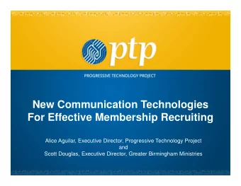 New Communication Technologies  For Effective Membership Recruiting  Alice Aguilar, Executive