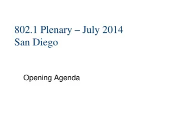 802.1 Plenary  July 2014  San Diego  Opening Agenda  Decorum   Press (i.e., anyone reporting